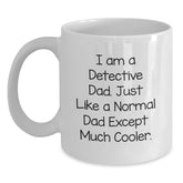 Funny Detective Gifts for Men - 'I Am A Detective Dad' Christmas Unique Mug, White Coffee Mug for Detective Dad - Main